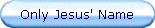 Only Jesus' Name